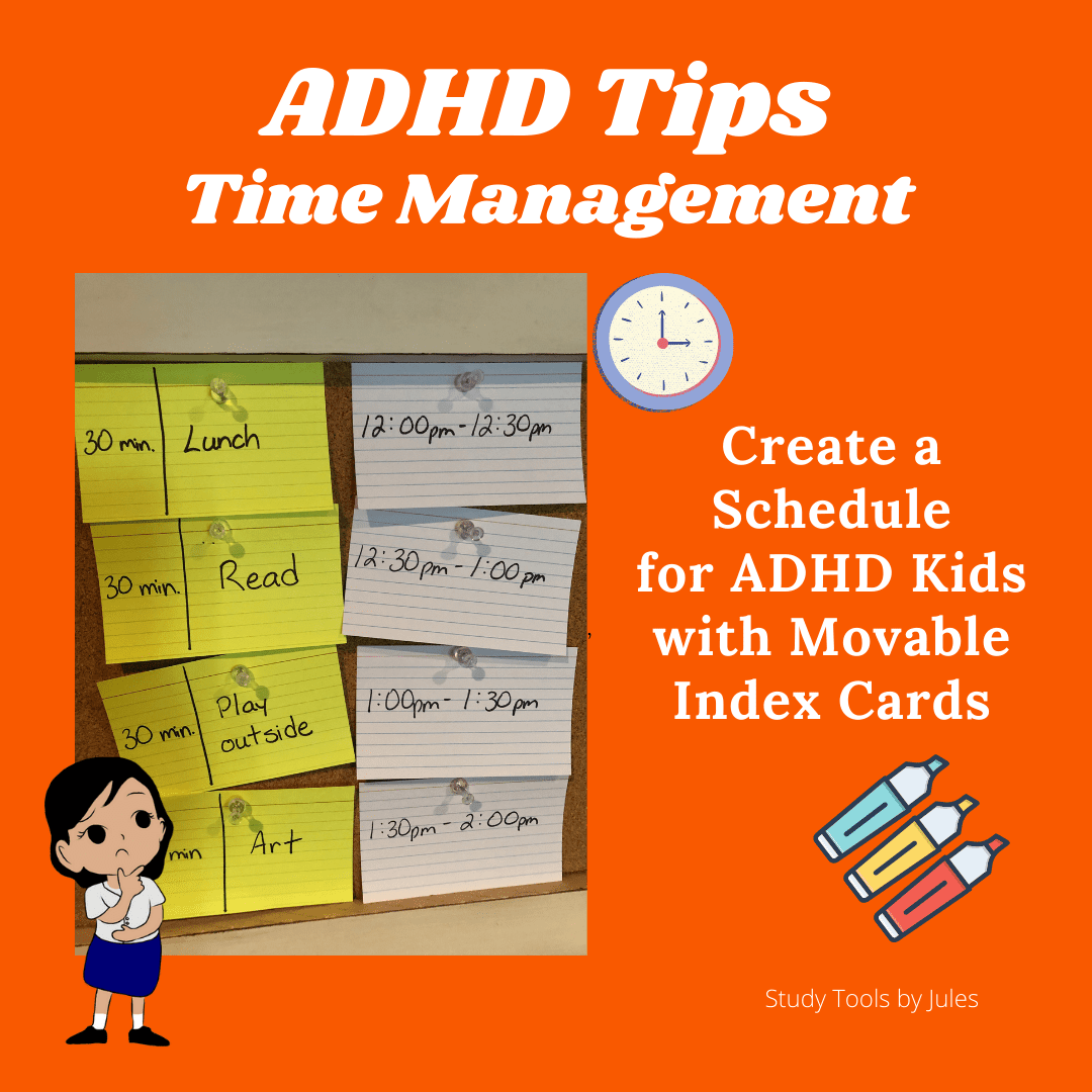 ADHD Tips for Time Management. Create a Schedule for ADHD Kids with Movable Index Cards. Study Tools by Jules. Images of a clock, markers, index cards on a bulletin board, and a kid thinking.